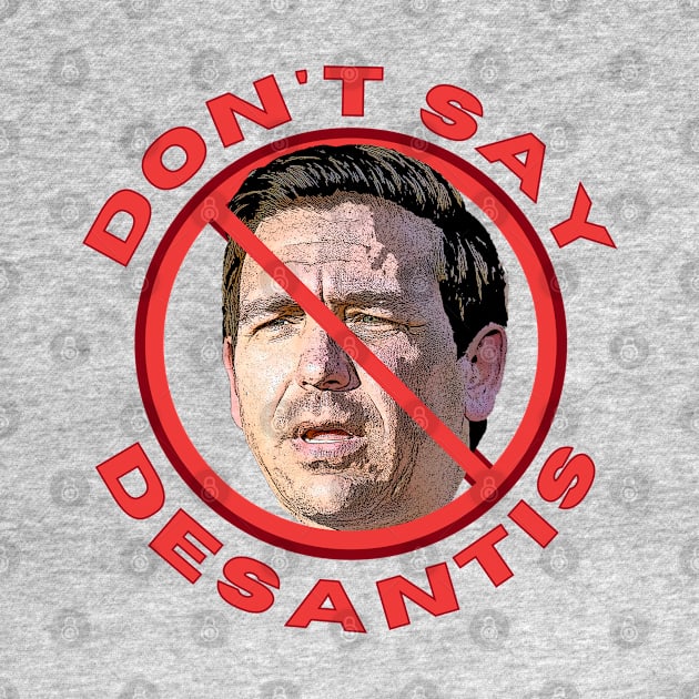 Don't Say DeSantis by TJWDraws